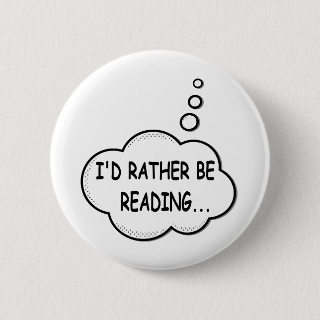 I'd Rather Be Reading 6 Cm Round Badge (Front)