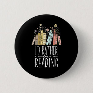 I'd Rather Be Reading 6 Cm Round Badge
