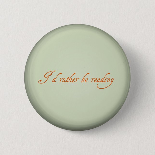 I'd rather be reading 6 cm round badge (Front)