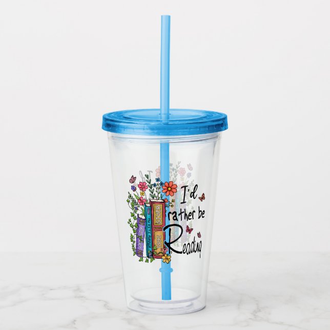 I'd Rather Be Reading Acrylic Tumbler (Front)