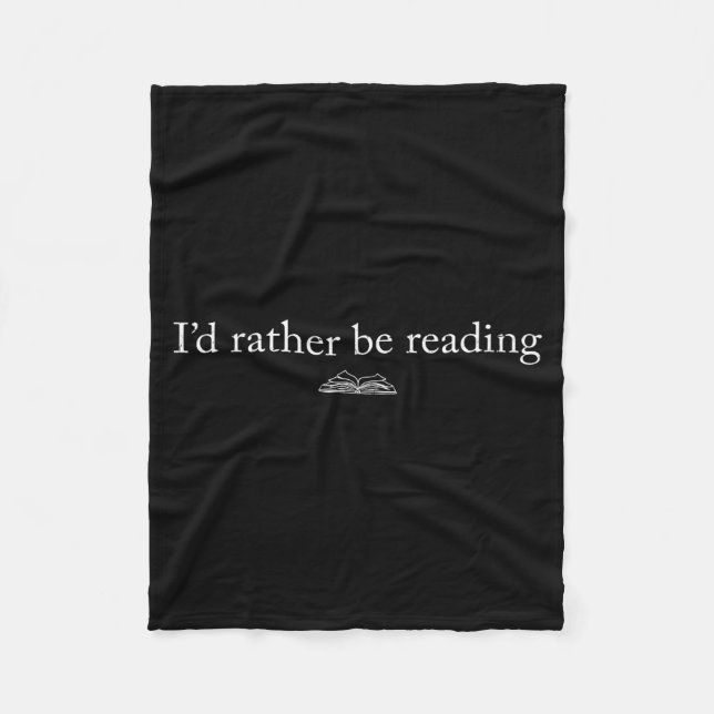 I'd rather be reading book lover funny reading  fleece blanket (Front)