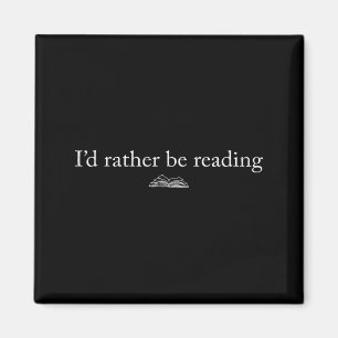 I'd rather be reading book lover funny reading magnet