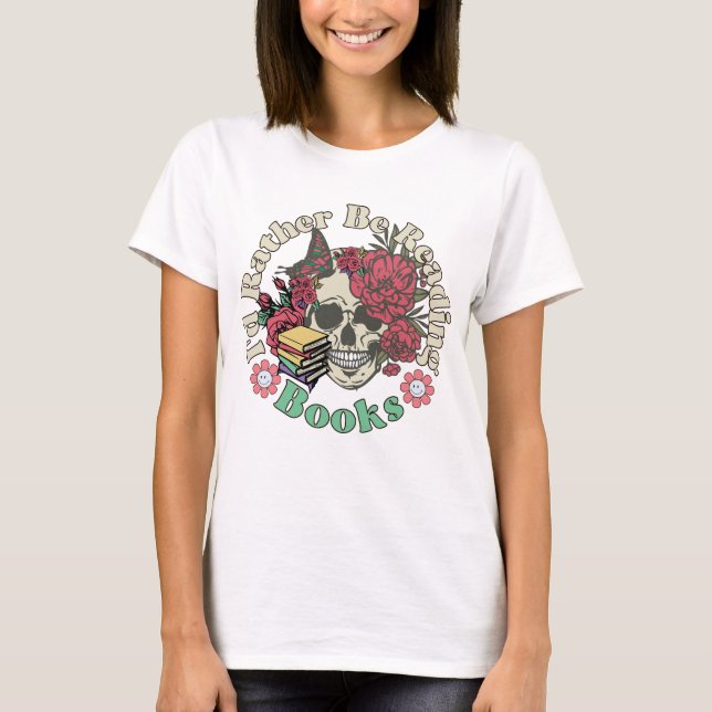 I'd rather be reading books T-Shirt (Front)