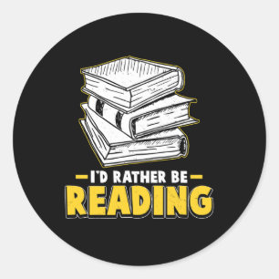 I'd Rather Be Reading Clroom Teacher Supplies For  Classic Round Sticker