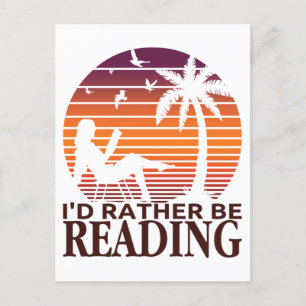 I'd Rather Be Reading Funny Book Reader Bookworm Postcard