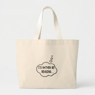 I'd Rather Be Reading Large Tote Bag