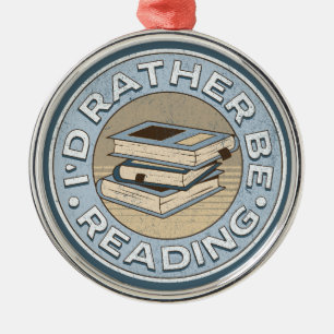 I'd rather be reading metal ornament
