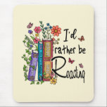 I'd Rather Be Reading Mouse Pad<br><div class="desc">This cute and colourful floral design features the words "I'd Rather Be Reading" with pretty colourful books surrounded by flowers. It is a perfect gift for librarian and book lover friends and family members.</div>