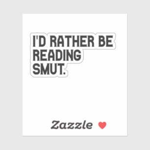 I'd Rather be Reading Smut Funny Book Lover