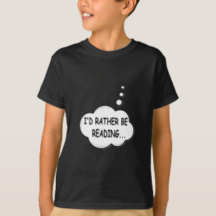 I'd Rather Be Reading T-Shirt
