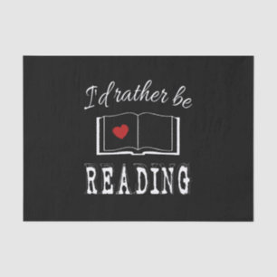I'd rather be reading tissue paper