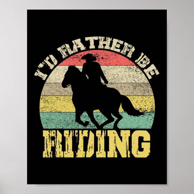 Id Rather Be Riding Cowboy Silhouette  Poster (Front)