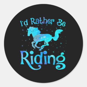 Id Rather Be Riding Funny Horse Equestrian Rider G Classic Round Sticker