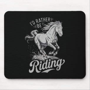 Id Rather Be Riding Funny Saying Horse Lovers Eque Mouse Pad