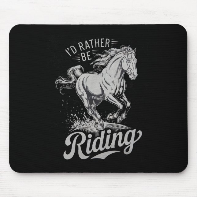 Id Rather Be Riding Funny Saying Horse Lovers Eque Mouse Pad (Front)