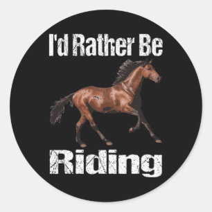 Id Rather Be Riding Horse Horseback Riding Classic Round Sticker