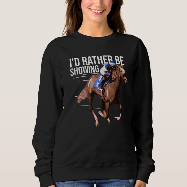 I'd Rather Be Riding Horse Lover Equestrian Show J Sweatshirt (Front)