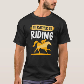 I'd Rather Be Riding Horse Rider Equestrian T-Shirt