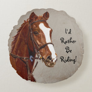 I'd Rather Be Riding Horse Round Cushion