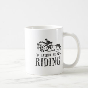 Id Rather Be Riding Horses Equestrian Show Jumping Coffee Mug