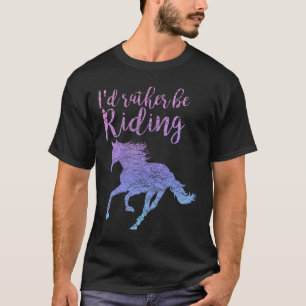 Id Rather Be Riding Horses Horseback Equestrian Ri T-Shirt