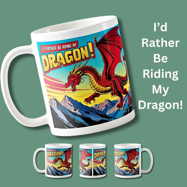 I'd Rather Be Riding My Dragon  Coffee Mug (Creator Uploaded)