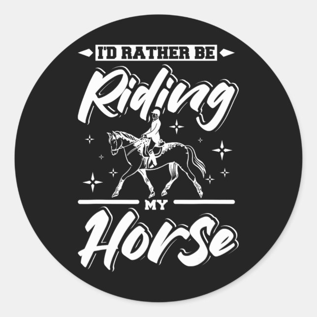 Id Rather Be Riding My Horse  Classic Round Sticker (Front)