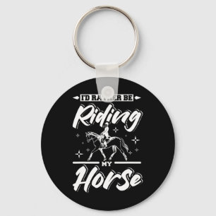Id Rather Be Riding My Horse Key Ring