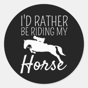 Id Rather Be Riding My Horse Rider Horseback Eques Classic Round Sticker