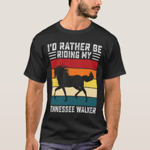 Id Rather Be Riding My Tennessee Walker Horseback  T-Shirt