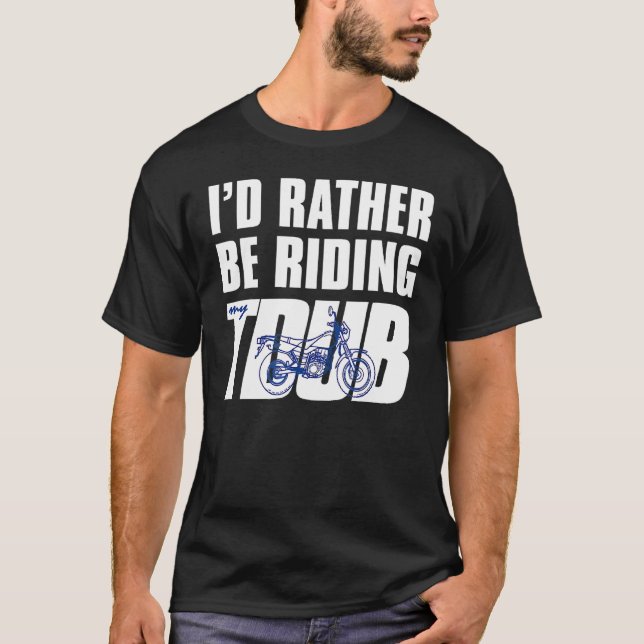 I'd Rather Be Riding Tdub Adv Dual Sport Motorcycl T-Shirt (Front)