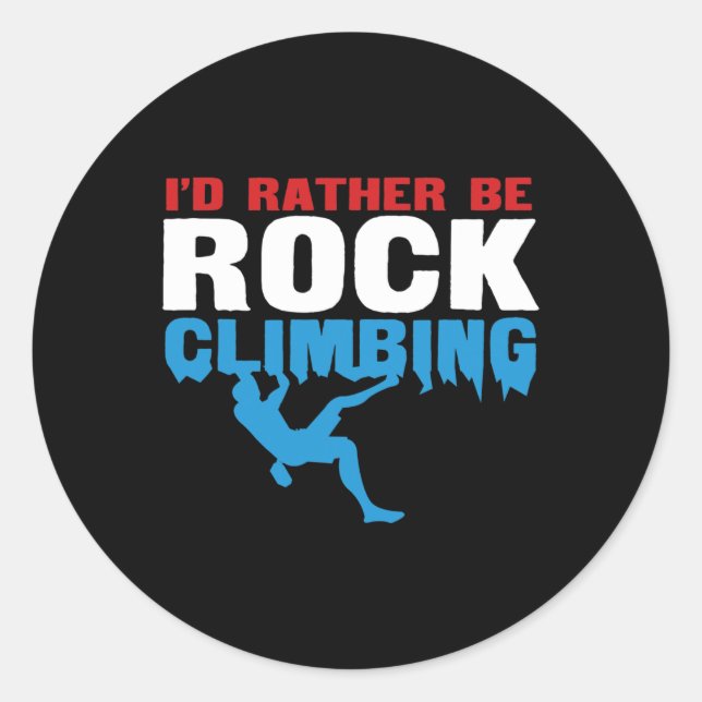 I'd Rather Be Rock Climbing Bouldering  Classic Round Sticker (Front)