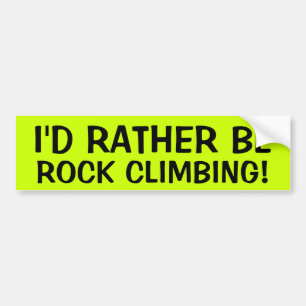 I'D RATHER BE ROCK CLIMBING! BUMPER STICKER