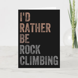 I'd Rather Be Rock Climbing Card