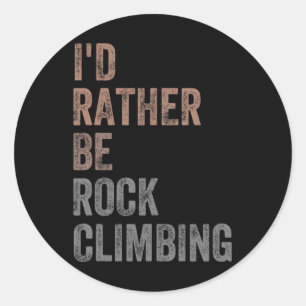 I'd Rather Be Rock Climbing Classic Round Sticker