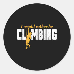 I'd Rather Be Rock Climbing Climber Funny Mountain Classic Round Sticker
