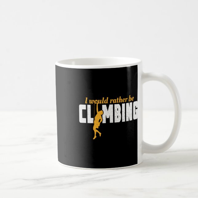 I'd Rather Be Rock Climbing Climber Funny Mountain Coffee Mug (Right)