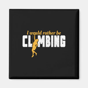 I'd Rather Be Rock Climbing Climber Funny Mountain Magnet