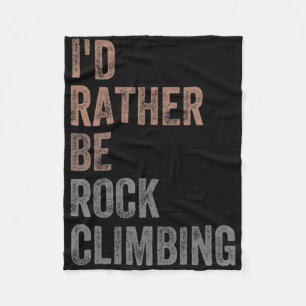 I'd Rather Be Rock Climbing Fleece Blanket