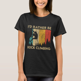 I'd Rather Be Rock Climbing Funny Vintage Boulderi T-Shirt