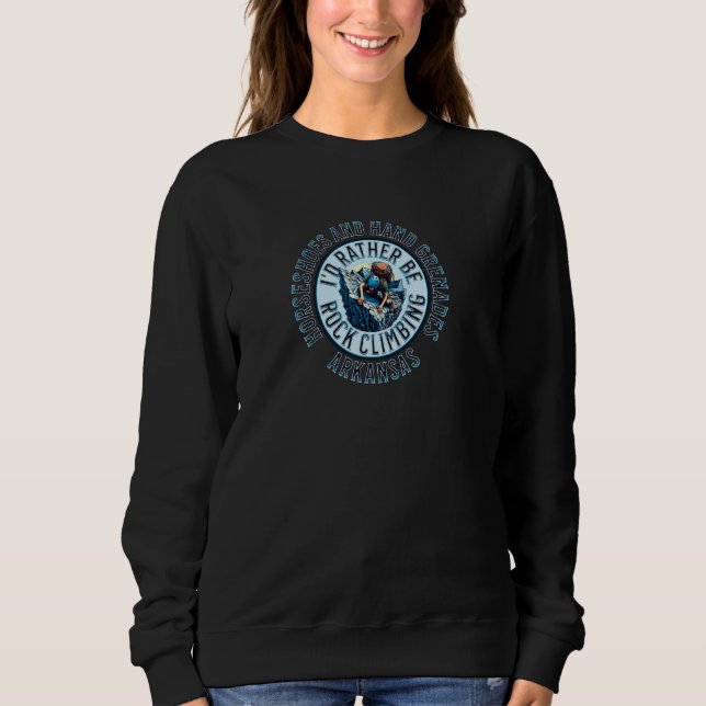 I'd Rather Be Rock Climbing Horseshoes and Hand Gr Sweatshirt (Front)