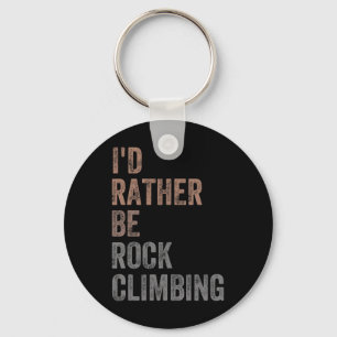 I'd Rather Be Rock Climbing Key Ring
