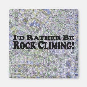 I'd Rather Be Rock Climbing - Multiple Products Magnet