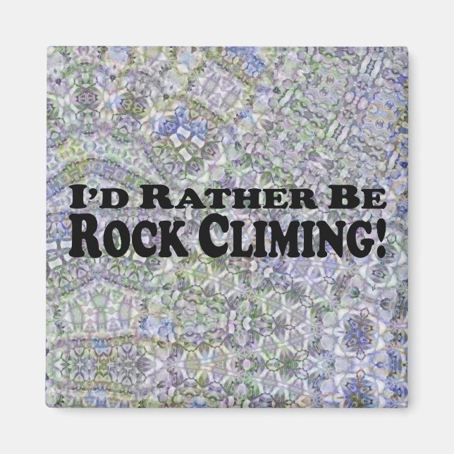 I'd Rather Be Rock Climbing - Multiple Products Magnet (Front)