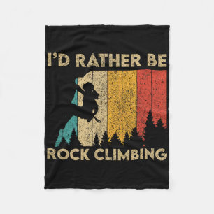 I'd Rather Be Rock Climbing Rock Climbing Boulderi Fleece Blanket