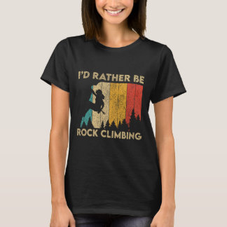 I'd Rather Be Rock Climbing Rock Climbing Boulderi T-Shirt
