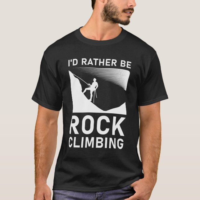 I'd rather be rock climbing T-Shirt (Front)