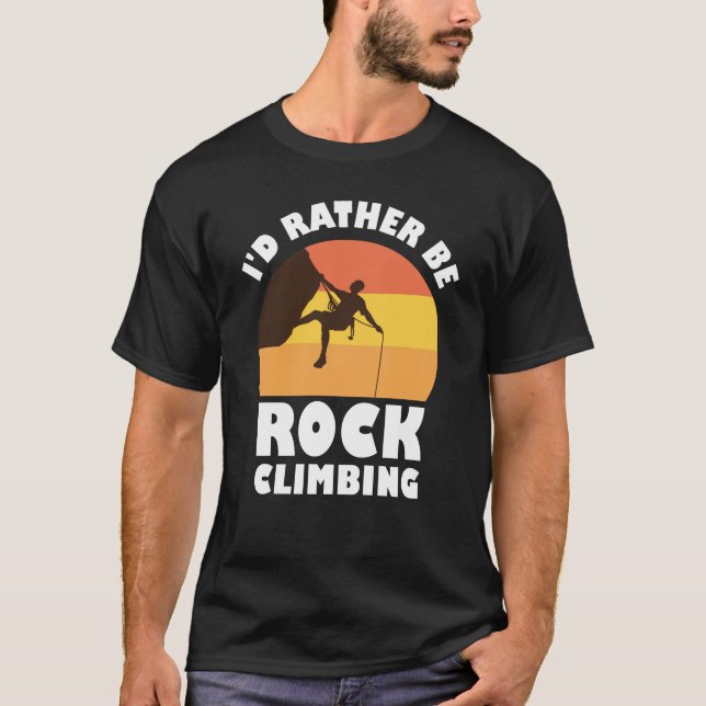 I'd rather be rock climbing T-Shirt (Front)