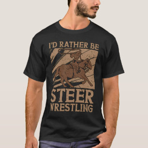 I'd Rather Be Rodeo Time Loves Barrel Racing Steer T-Shirt