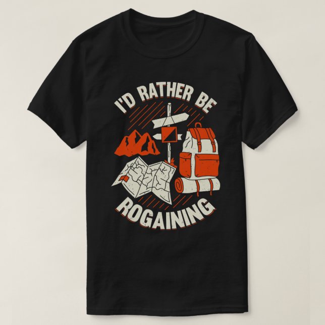 Id Rather Be Rogaining Rogaines Hobby Gift T-Shirt (Design Front)